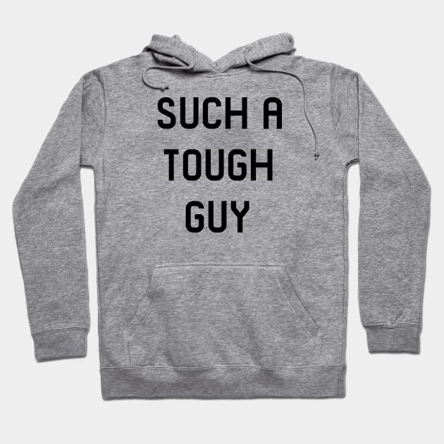 Such a tough guy Hoodie by GloriaArts⭐⭐⭐⭐⭐